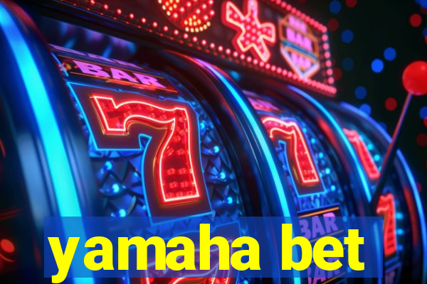 yamaha bet